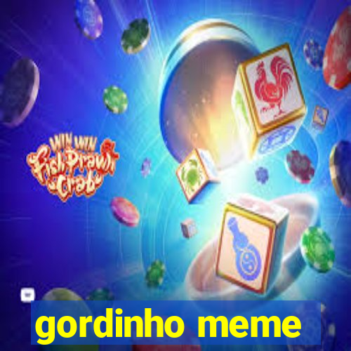 gordinho meme